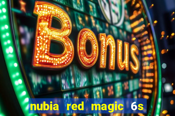 nubia red magic 6s pro antutu